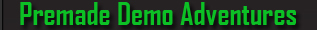 Premade Demo Adventures